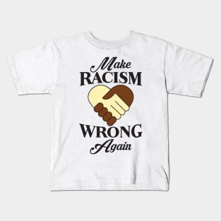 Make Racism Wrong Again Kids T-Shirt